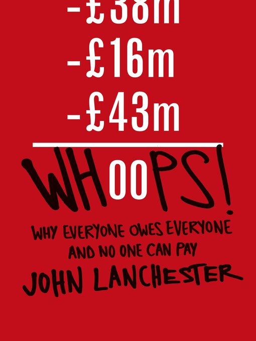 Title details for Whoops! by John Lanchester - Available
